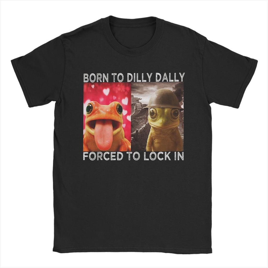 Born To Dilly Dally Forced To Lock In For Unisex Unisex T Shirts Ai Baby Laugh Meme Amazing Tees O Neck Tshirts Cotton Gift Clothes