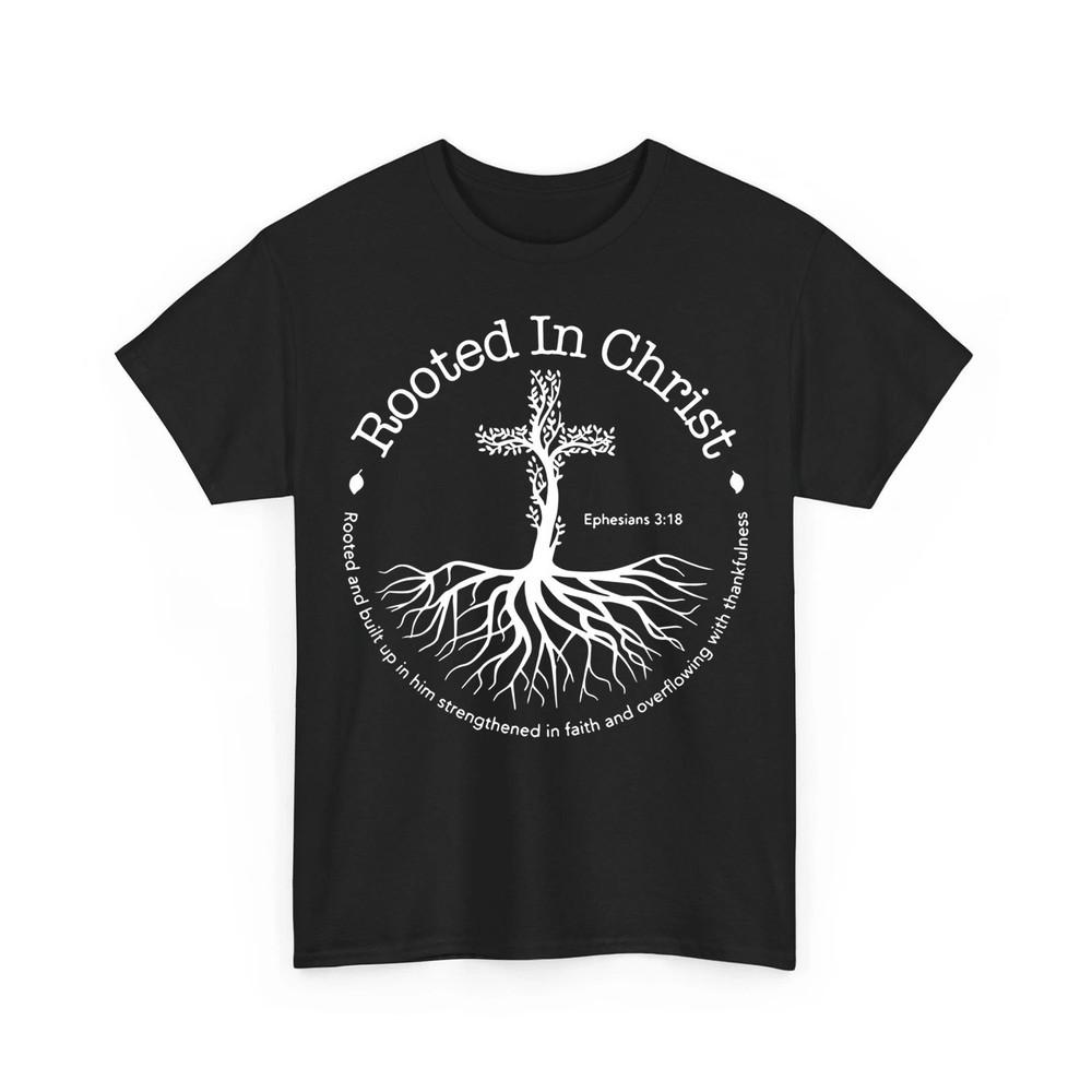Rooted In Christ Jesus Cross Pray Bible Verse Christian Unisex TShirt Unisex T-Shirt