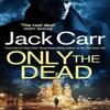 Only the Dead by Jack Carr Paperback Book 9781398508286