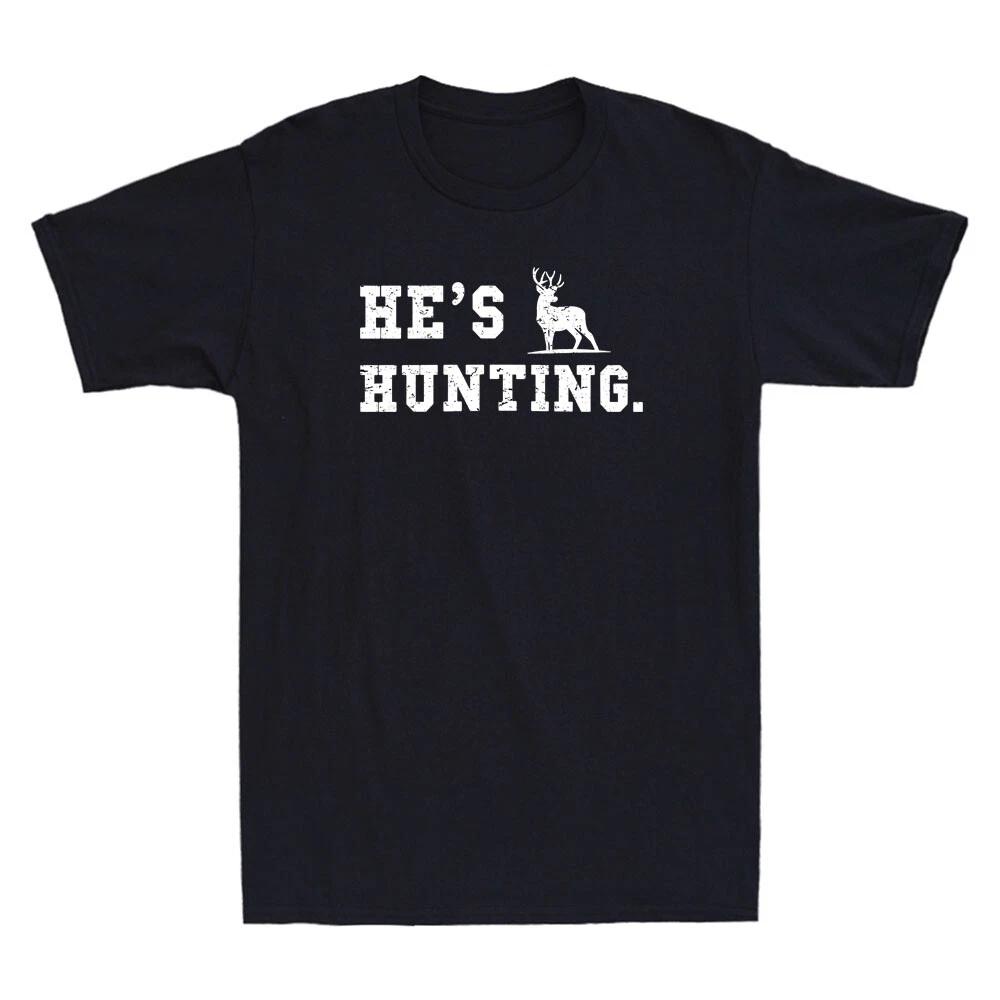 He's Hunting Funny Deer Hunting Season Wife Husband Gift Vintage Men's T-shirt