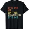 Groovy Its Me Hi Im The Teacher It’s Me Funny Teacher T-Shirt Streetwear Short Sleeve Gifts T-shirt Vintage Teachers Gift TShirt