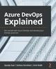 Книга Azure DevOps Explained : Get Started with Azure DevOps and Develop Your DevOps Practices