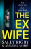 Книга The Ex-Wife : A Completely Addictive, Page-turning Psychological Thriller from Sally Rigby and Amanda Ashby