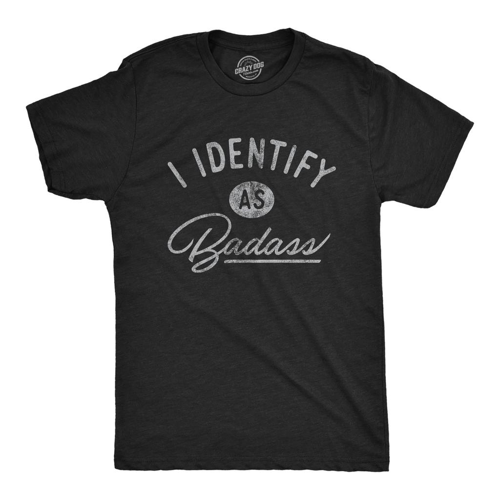 Mens I Identify As Badass T Shirt Funny Cool Awesome Graphic Novelty Tee