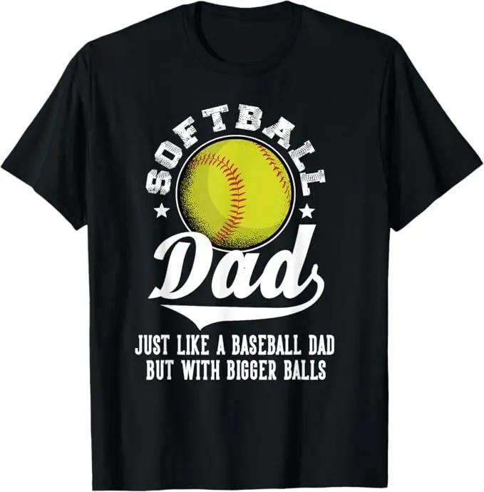 Softball Dad Like A Baseball Dad With Bigger Balls Softball Tshirt