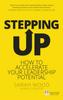 The Stepping Up : How To Accelerate Your Leadership Potential Book