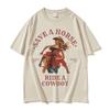 Save A Horse Ride A Cowboy Принт Футболка Мужская Женская Харадзюку Мода Винтажная Футболки с Круглым Вырезом Повседневная 100% Хлопок Оверсайз Футболка