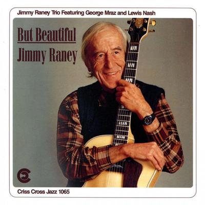 CD JIMMY RANEY TRIO, ДЖИММИ РЭНИ, GEOR - BUT BEAUTIFUL CRISS1065CD Criss Cross Jaz 1992 Европа Джаз Б/У