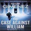 The Case Against William by Mark Gimenez Paperback Book 9780751567274