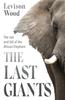 Книга The Last Giants : The Rise and Fall of the African Elephant