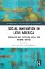 The Social Innovation In Latin America : Maintaining and Restoring Social and Natural Capital Book