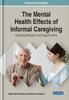 The The Mental Health Effects of Informal Caregiving : Emerging Research and Opportunities Book