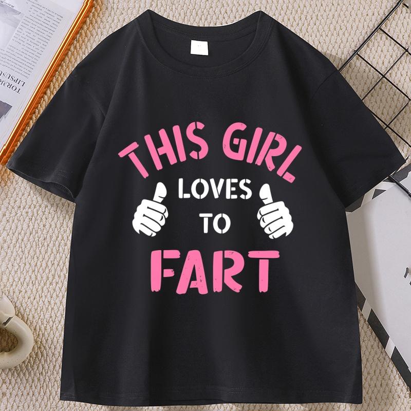 This Girl Loves To Fart T Shirt Funny Saying Fart Jokes Farting Saying Tshirt Casual Cotton Short Sleeve Loose Tshirt Clothing