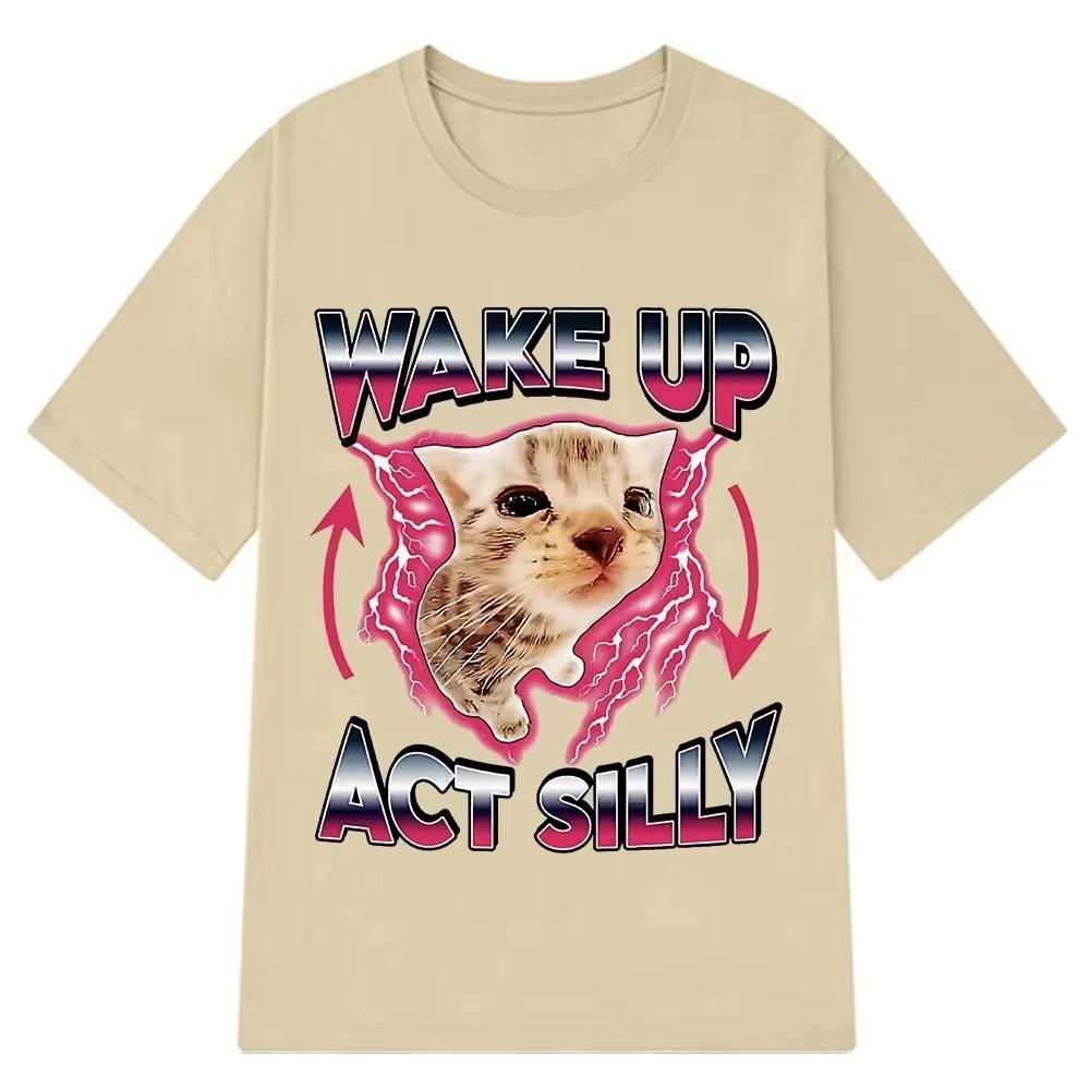 Wake Up Act Silly Kitty Graphic T Shirts Funny Cat Meme Unisex Women Overisized Short Sleeve Crew Neck Casual Tee Unisex