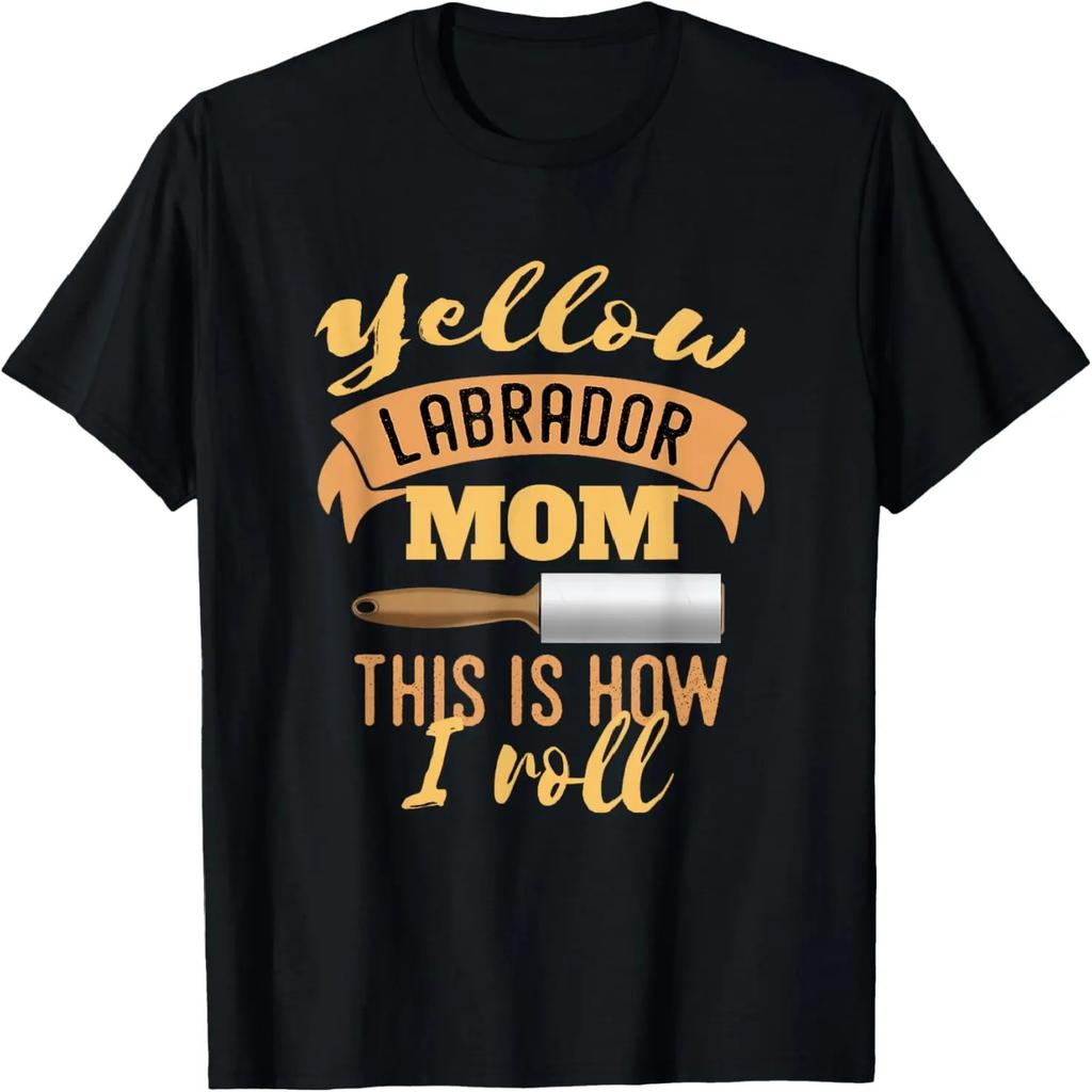 Yellow Lab Mom This is How I Roll Graphic Design Novelty T-Shirt