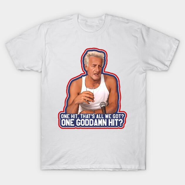 Asian Size Cotton Unisex Tshirt Print T-shirt Harry Doyle (Bob Uecker) One Goddamn Hit? T-shirt No-Cut Print Regular Fit