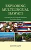 Книга Exploring Multilingual Hawai'i : Language Use and Language Ideologies In a Diverse Society