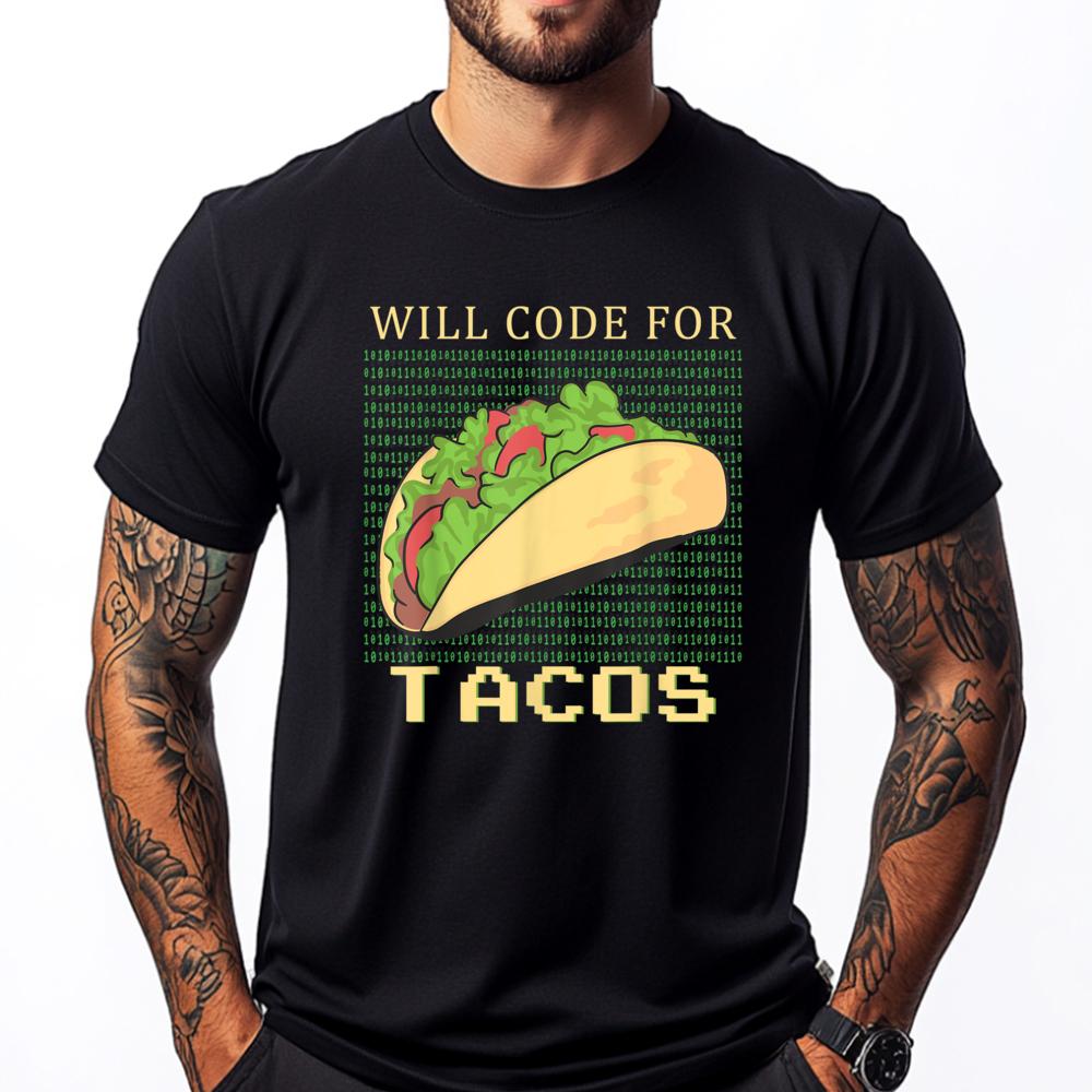 Will Code For Tacos Software Developer Coder Black T Shirt Man Clothes