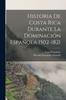 Книга Historia De Costa Rica Durante La Dominacion Espanola 1502-1821