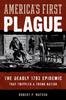 Книга America's First Plague : The Deadly 1793 Epidemic That Crippled a Young Nation