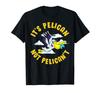Cute Funny Pelican Not Motivational Pun & It's Pelican't T-shirt