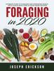 Книга Foraging In 2020 The Ultimate Guide To Foraging And Preparing Edible Wild Plant by Joseph Erickson - Paperback