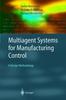 The Multiagent Systems for Manufacturing Control : A Design Methodology Book