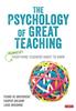 The The Psychology of Great Teaching : (Almost) Everything Teachers Ought To Know Book
