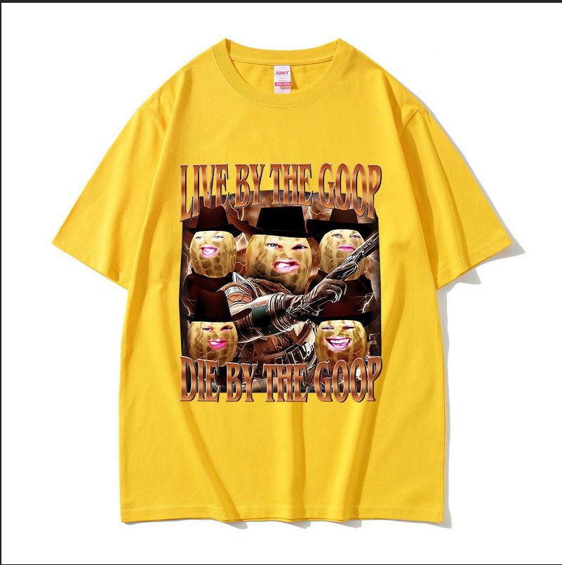 Funny The Burnt Peanut GOOP Graphic T Shirt Live By Goop Die By The Goop 100 Cotton Tshirt Men Women Vintage Short Sleeve Tees