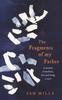 Книга The Fragments of My Father : A Memoir of Madness, Love and Being a Carer