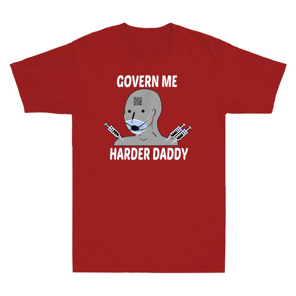 Govern Me Harder Daddy Funny Npc Meme Novelty Unisexs Short Sleeve Tshirt Cotton