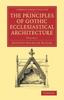 Книга The Principles Of Gothic Ecclesiastical Architecture Volume 1 by Matthew Holbeche Bloxam - Paperback
