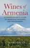 Книга Wines of Armenia : A Comprehensive Guide To Armenian Wineries and Winemaking