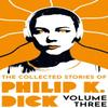The Collected Stories of Philip K. Dick Volume 3 by Philip K Dick... 9781399611275