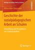The Geschichte Der Sozialpadagogischen Arbeit an Schulen : Entwicklung Und Perspektiven Von Schulsozialarbeit : 5 Book