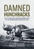 Книга Damned Hunchbacks : Italy's Forgotten Torpedo Bomber Units of the Second World War (1940-1943)