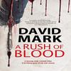 A Rush of Blood by David Mark Paperback Book 9781780296487