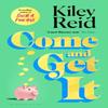 Come and Get It by Kiley Reid Hardback Book 9781526632548