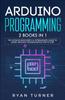 Книга Arduino Programming 2 Books In 1 The Ultimate Beginners Intermediate Guide by Ryan Turner - Paperback