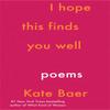 I Hope This Finds You Well by Kate Baer Paperback Book 9781398706781