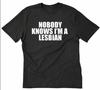 Nobody Knows IM A Lesbian Unisex T-shirt Funny Lgbt Pride Party Tee