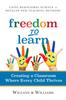 The Freedom To Learn : Creating a Classroom Where Every Child Thrives Book