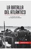 Книга La Batalla Del Atlantico : La Campana Mas Larga De La Segunda Guerra Mundial