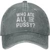 Funny Hat Who Ate All The Pussy Hat Women Baseball Cap Graphic Hats