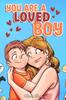 Книга You Are a Loved Boy : A Collection of Inspiring Stories About Family, Friendship, Self-Confidence and Love : 8