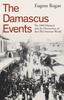 Книга The Damascus Events : The 1860 Massacre and the Destruction of the Old Ottoman World