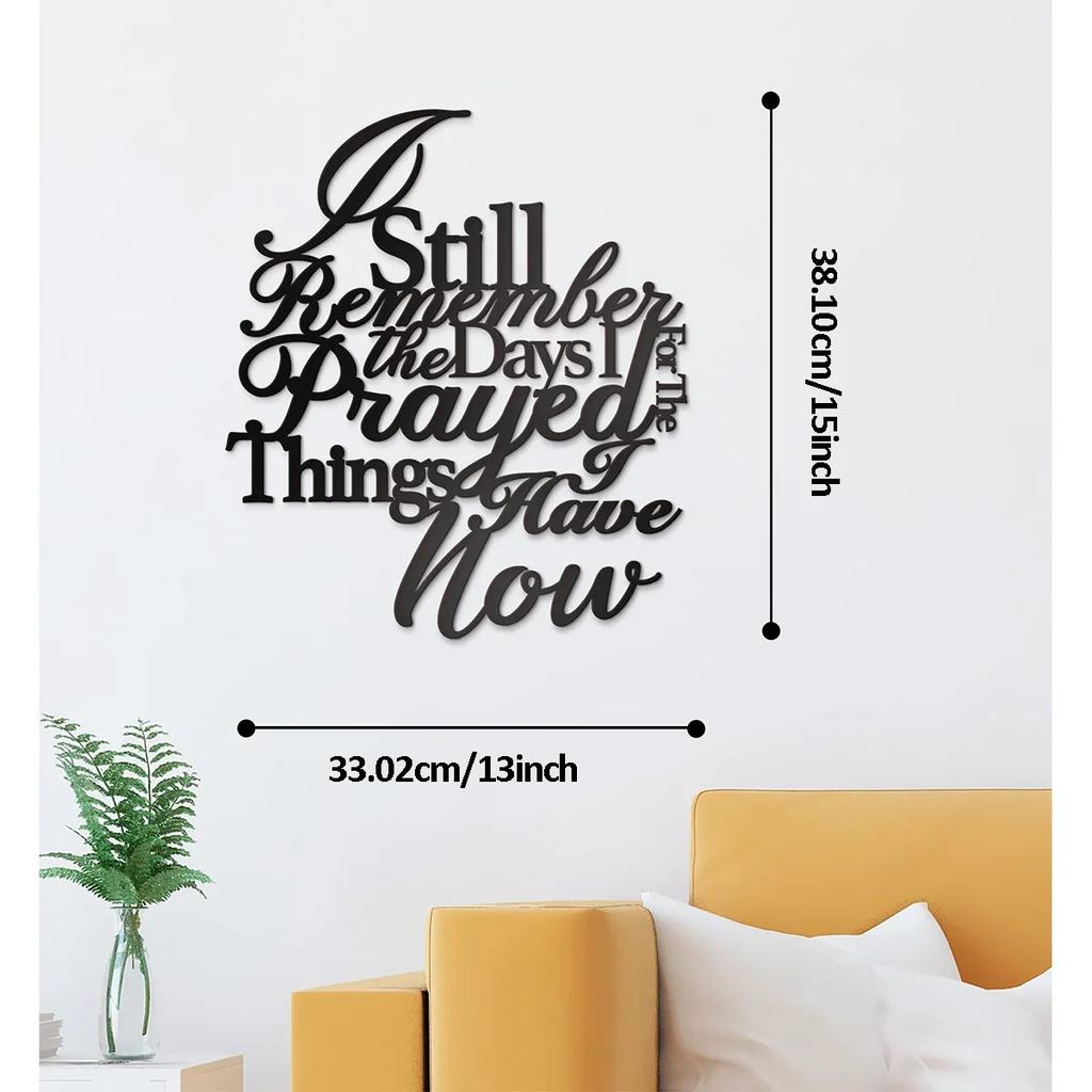 Stunning Metal Wall Decor! 'I Still Remember The Days I Prayed For The Things I Have Now'. Modern Metal Signs for Wall Hanging.
