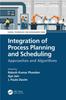 The Integration of Process Planning and Scheduling : Approaches and Algorithms Book