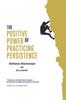 Книга The Positive Power of Practicing Persistence