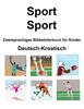 The Deutsch-Kroatisch Sport / Sport Zweisprachiges Bildwoerterbuch Fur Kinder Book